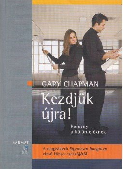 Gary Chapman - Kezdjük újra! Gary Chapman - Kezdjük újra!, Budapest 2008 antikvár könyv