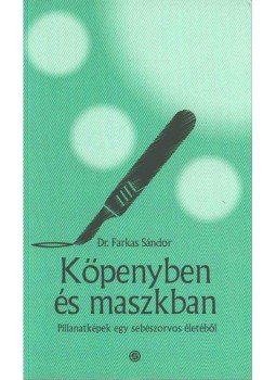 Farkas Sándor - Köpenyben és maszkban Farkas Sándor - Köpenyben és maszkban, 2017 antikvár könyv
