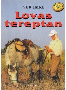 Vér Imre - Lovas tereptan Vér Imre - Lovas tereptan, 2002 antikvár könyv
