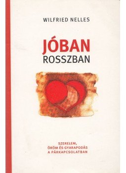 Wilfried Nelles - Jóban rosszban Wilfried Nelles - Jóban rosszban, 2008 antikvár könyv