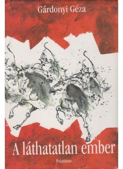 Gárdonyi Géza - A láthatatlan ember Gárdonyi Géza - A láthatatlan ember, Budapest 2003 antikvár könyv