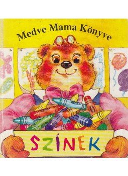 Morris, Joshua - Medve Mama Könyve - Színek Morris, Joshua - Medve Mama Könyve - Színek, 1994 antikvár könyv