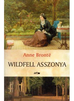 Anne Brontë - Wildfell asszonya Anne Brontë - Wildfell asszonya, Szeged 2012 antikvár könyv