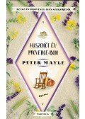 Peter Mayle - Huszonöt év Provence-ban - Elmélkedés múltról és jelenről