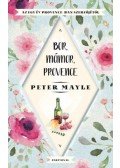 Mayle, Peter - Bor, mámor, Provence