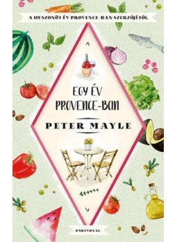 Peter Mayle - Egyév Provence-ban Peter Mayle - Egyév Provence-ban, null 2019 antikvár könyv