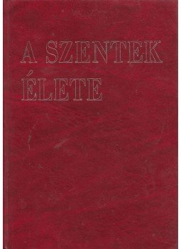 dr. Diós István (szerk.) - A szentek élete I., Budapest 0 antikvár könyv