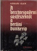 Karsai Elek - A berchtesgadeni sasfészektől a berlini bunkerig (dedikált)