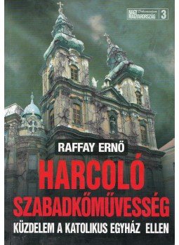 Raffay Ernő - Harcoló szabadkőművesség (dedikált) Raffay Ernő - Harcoló szabadkőművesség (dedikált), Budapest 2011 antikvár könyv