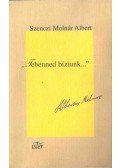 Szenczi Molnár Albert - "Tebenned bíztunk..."