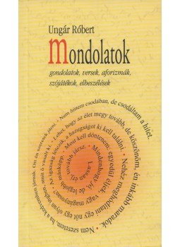 Ungár Róbert - Mondolatok (aláírt), Budapest 2006 antikvár könyv