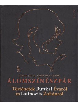 GÁBOR JÚLIA , Szigethy Gábor - Álomszínészpár GÁBOR JÚLIA , Szigethy Gábor - Álomszínészpár, Budapest 2010 antikvár könyv
