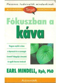 Mindell, Earl - Fókuszban a káva Mindell, Earl - Fókuszban a káva, 0 antikvár könyv
