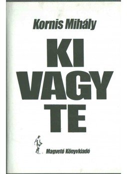 Kornis Mihály - Ki vagy te Kornis Mihály - Ki vagy te, Budapest 1986 antikvár könyv