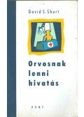 Short, David S. - Orvosnak lenni - hivatás