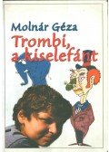 Molnár Géza - Trombi, a kiselefánt