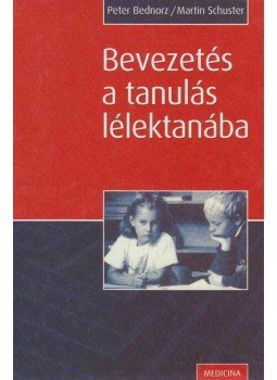Schuster, Martin, Peter Bednorz - Bevezetés a tanulás lélektanába, Budapest 2006 antikvár könyv
