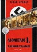 Zakar György - Álomutazó I. - A második világégés
