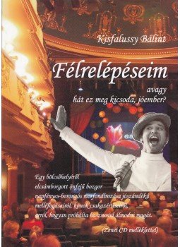 Kisfalussy Bálint - Félrelépéseim avagy hát ez meg kicsoda, jóember? (dedikált) Kisfalussy Bálint - Félrelépéseim avagy hát ez meg kicsoda, jóember? (dedikált), Nagyvárad 2007 antikvár könyv