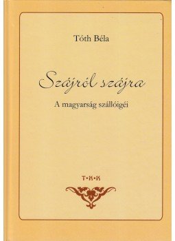 Tóth Béla - Szájról szájra Tóth Béla - Szájról szájra, Debrecen 0 antikvár könyv