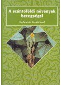 Horváth József - A szántóföldi növények betegségei