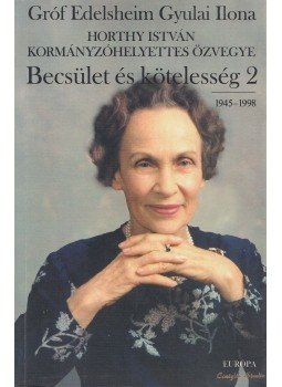 Edelsheim Gyulai Ilona - Becsület és kötelesség 2. Edelsheim Gyulai Ilona - Becsület és kötelesség 2., Budapest 2002 antikvár könyv