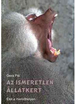 Gera Pál - Az ismeretlen állatkert Gera Pál - Az ismeretlen állatkert, Budapest 2003 antikvár könyv
