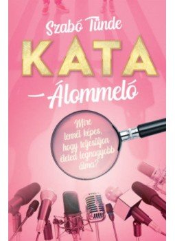 Szabó Tünde - Kata - Álommeló Szabó Tünde - Kata - Álommeló, null 2019 antikvár könyv