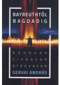 Gervai András - Bayreuthtól Bagdadig - Bűnösök, cinkosok, áldozatok