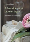 Lajtos Nóra - A Szerzőbe oltott tisztelet jogán - Tanulmányok, kritikák, recenziók