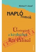 Kőrössi P. József - Naplóromok - Ücsörgünk a kávéházban Réz Palinál