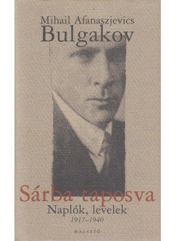 Bulgakov, Mihail Afanaszjevics - Sárba taposva Bulgakov, Mihail Afanaszjevics - Sárba taposva, Budapest 2004 antikvár könyv