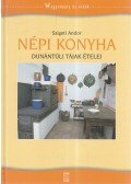 Szigeti Andor - Népi konyha - Dunántúli tájak ételei