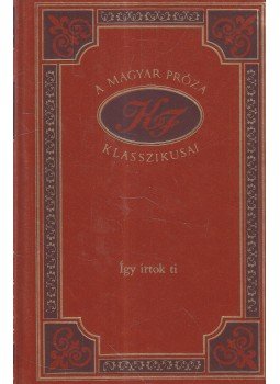 Karinthy Frigyes - Így irtok ti Karinthy Frigyes - Így irtok ti, Budapest 0 antikvár könyv