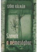 Szőke Kálmán - Szavak a némasághoz
