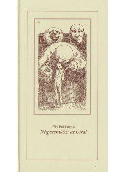 Kis Pál István - Négyszemközt az Úrral Kis Pál István - Négyszemközt az Úrral, 0 antikvár könyv