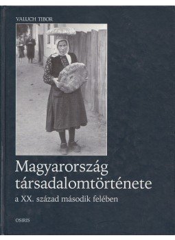 Valuch Tibor - Magyarország társadalomtörténete Valuch Tibor - Magyarország társadalomtörténete, Budapest 2002 antikvár könyv