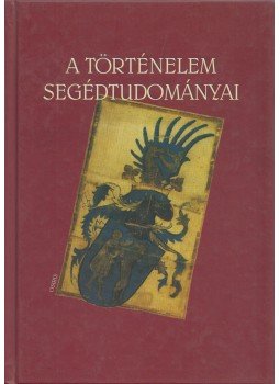 Bertényi Iván - A történelem segédtudományai Bertényi Iván - A történelem segédtudományai, Budapest 2001 antikvár könyv