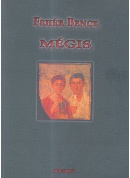 Fehér Bence - Mégis Fehér Bence - Mégis, 0 antikvár könyv