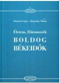 Demeter Lajos; Kisgyörgy Tamás - Életem, Háromszék - Boldog békeidők - Emlékképek a XIX-XX. századból az 1848-49-es szabadságharctól Szarajevóig