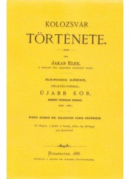 Jakab Elek - Kolozsvár története II. Jakab Elek - Kolozsvár története II., null 2012 antikvár könyv