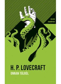 Howard Phillips Lovecraft - Onnan túlról Howard Phillips Lovecraft - Onnan túlról, Budapest 2019 antikvár könyv