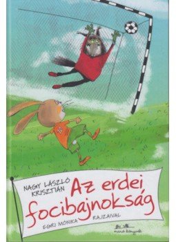 Nagy László Krisztián - Az erdei focibajnokság Nagy László Krisztián - Az erdei focibajnokság, null 2019 antikvár könyv