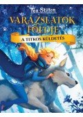 Tea Stilton - A titkos küldetés - Varázslatok földje
