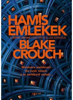 Blake Crouch - Hamis emlékek Blake Crouch - Hamis emlékek, null 2019 antikvár könyv