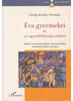 Görög-Karády Veronika - Éva gyermekei és az egyenlőtlenség eredete, Budapest 2006 antikvár könyv