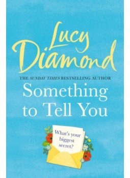 Lucy Diamond - Something to Tell You Lucy Diamond - Something to Tell You, null 2019 antikvár könyv