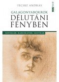 Fecske András - Galagonyabkorok délutáni fényben - Novellák, karcolatok, szatírák