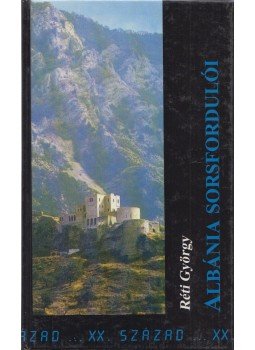 Réti György - Albánia sorsfordulói Réti György - Albánia sorsfordulói, 2000 antikvár könyv