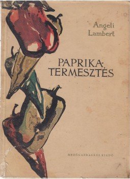 Angeli Lambert - Paprikatermesztés, Budapest 1959 antikvár könyv